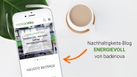 ENERGIEVOLL - der neue Nachhaltigkeits-Blog von badenova 